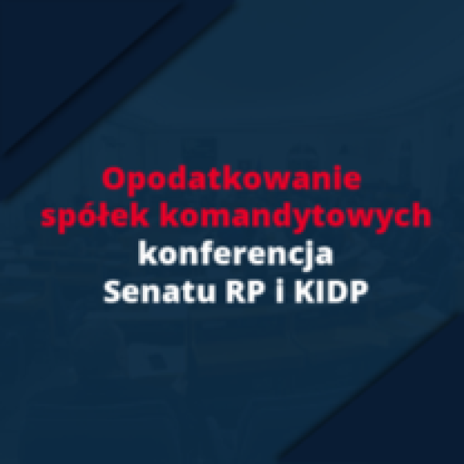 KIDP wspiera Senat w naprawieniu przepisów o podatku CIT dla spółek komandytowych