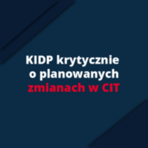 KIDP krytycznie o planowanych zmianach w CIT