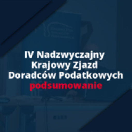 IV Nadzwyczajny Krajowy Zjazd Doradców Podatkowych - podsumowanie